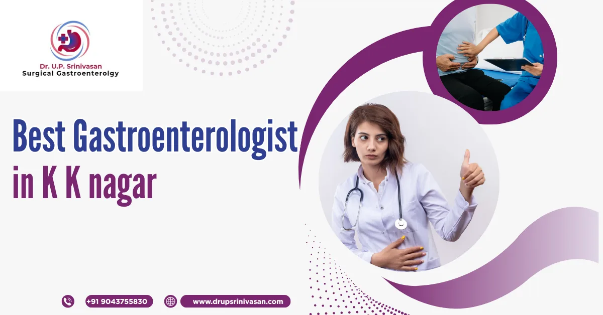 Best Gastroenterologist in K K Nagar